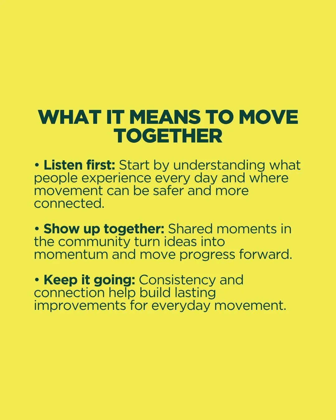 Listening to community voices, showing up together, and staying committed over time is what turns ideas into meaningful, lasting change.

From everyday conversations to shared experiences on streets, trails, and in neighborhoods, these moments build 