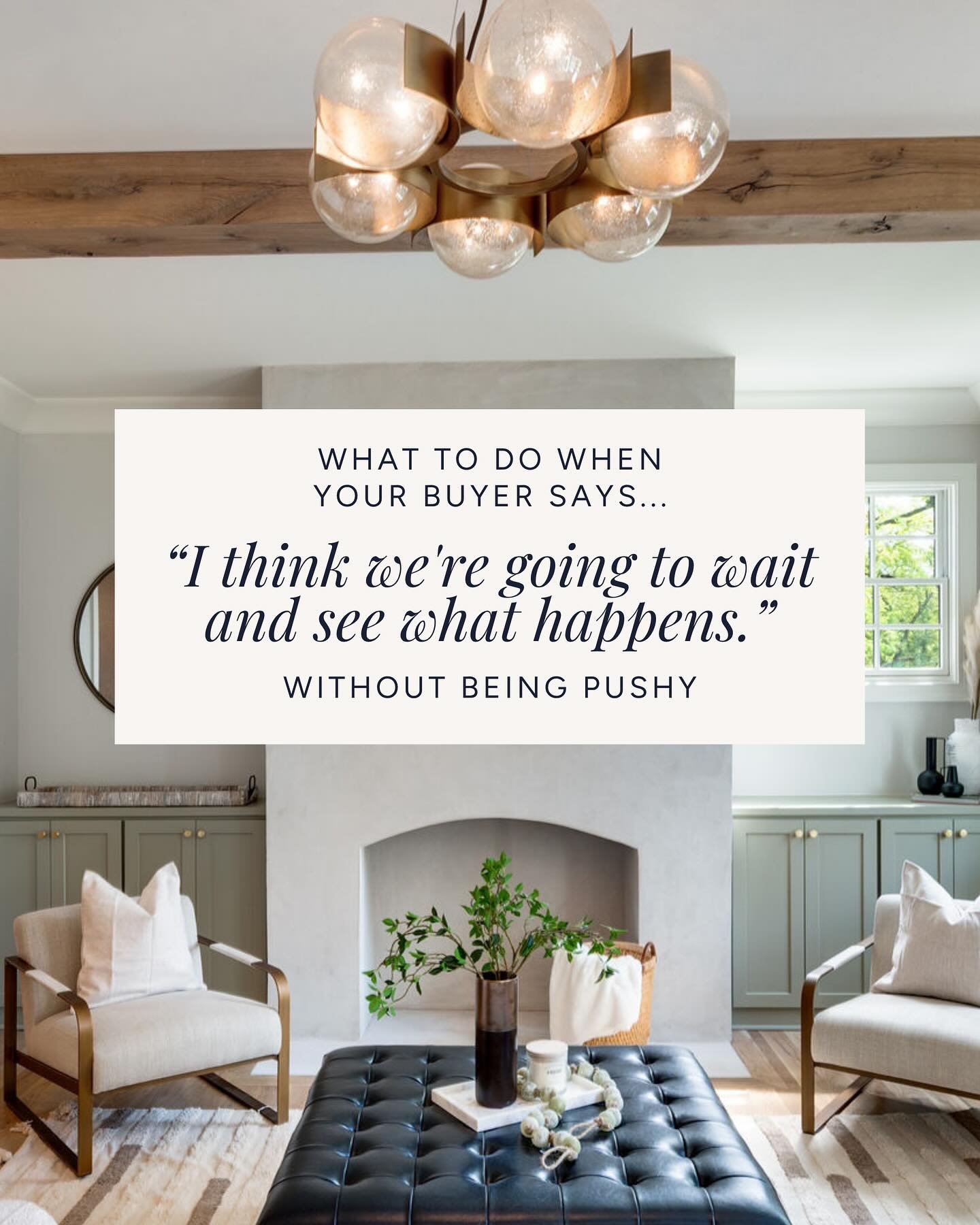 How you respond to that sentence will determine whether you close that client in three months or lose them to another agent in eighteen.

Not with pressure. Not with urgency tactics. With the right questions and the right information at the right tim