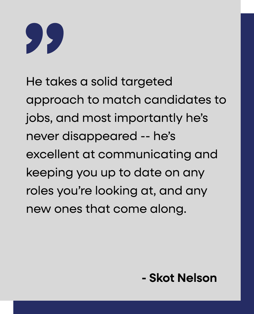 Quote image with a light gray background, dark blue corner accents, and a large quotation mark at the top left. Contains a quote about someone who takes a targeted approach to matching candidates to jobs, emphasizing their communication skills and reliability. The quote is attributed to Skot Nelson.