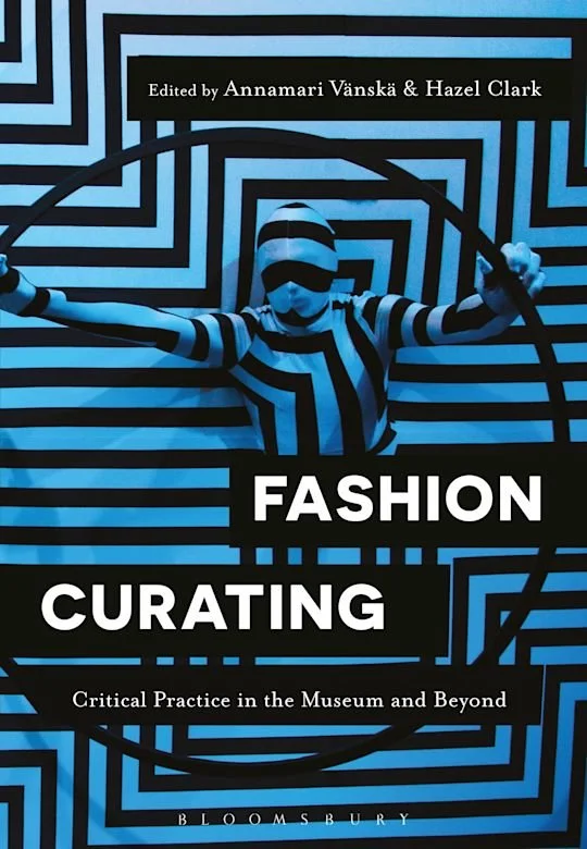 Fashion Curating: Critical Practice in the Museum and Beyong