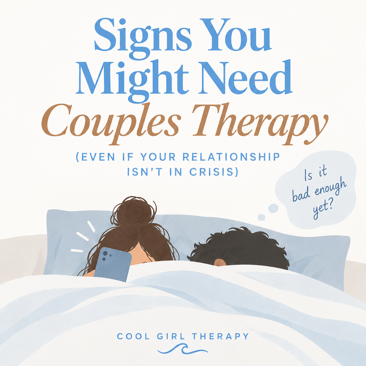 Signs You Might Need Couples Therapy (Even If Your Relationship Isn’t in Crisis)
