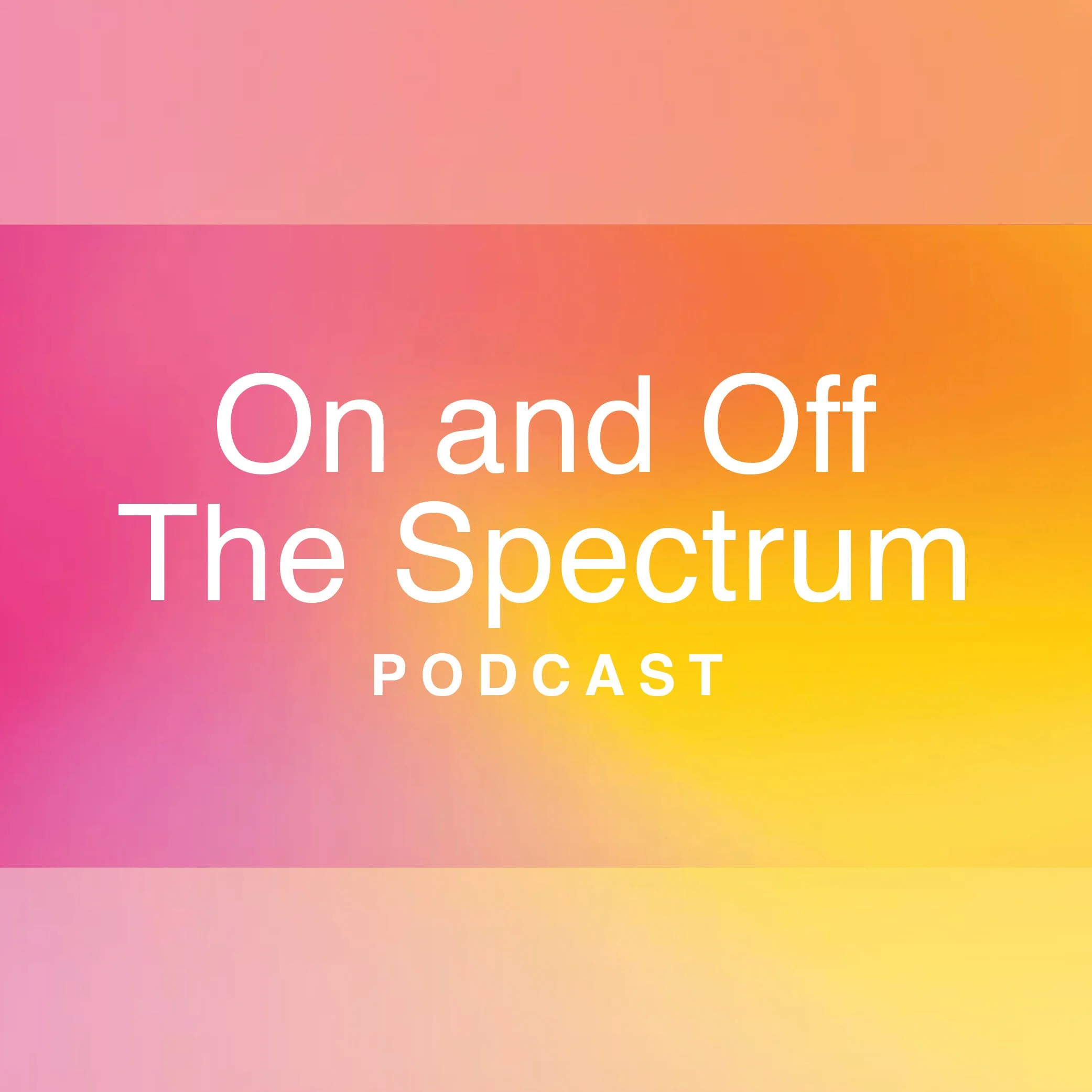 Podcast promotion, on and off the spectrum, autism diagnosis, autism expert