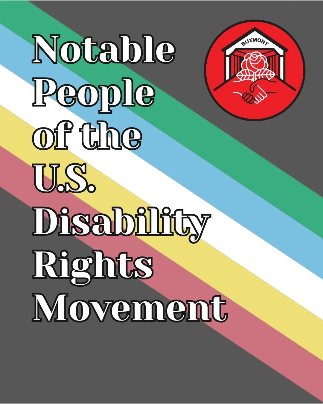 Pt 1: Happy Disability Pride Month! Here are just a few disabled folks who fought to make the world a more accessible place. #disabilitypride #disabilitypridemonth #dsa #buxmontdsa