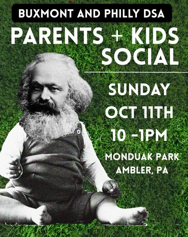 BuxMont DSA and Philly DSA are teaming up for a family-friendly social at Monduak Common Park in Ambler, PA on October 11th from 10 AM - 1 PM! Bring your kids out for a day at the park and meet other DSA parents! You can find the RSVP link at Buxmont