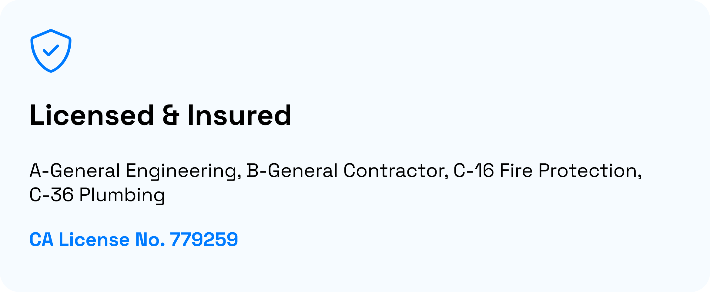 licensed and insured with classes of B, A, C-16, and C-36. CA License number 779259