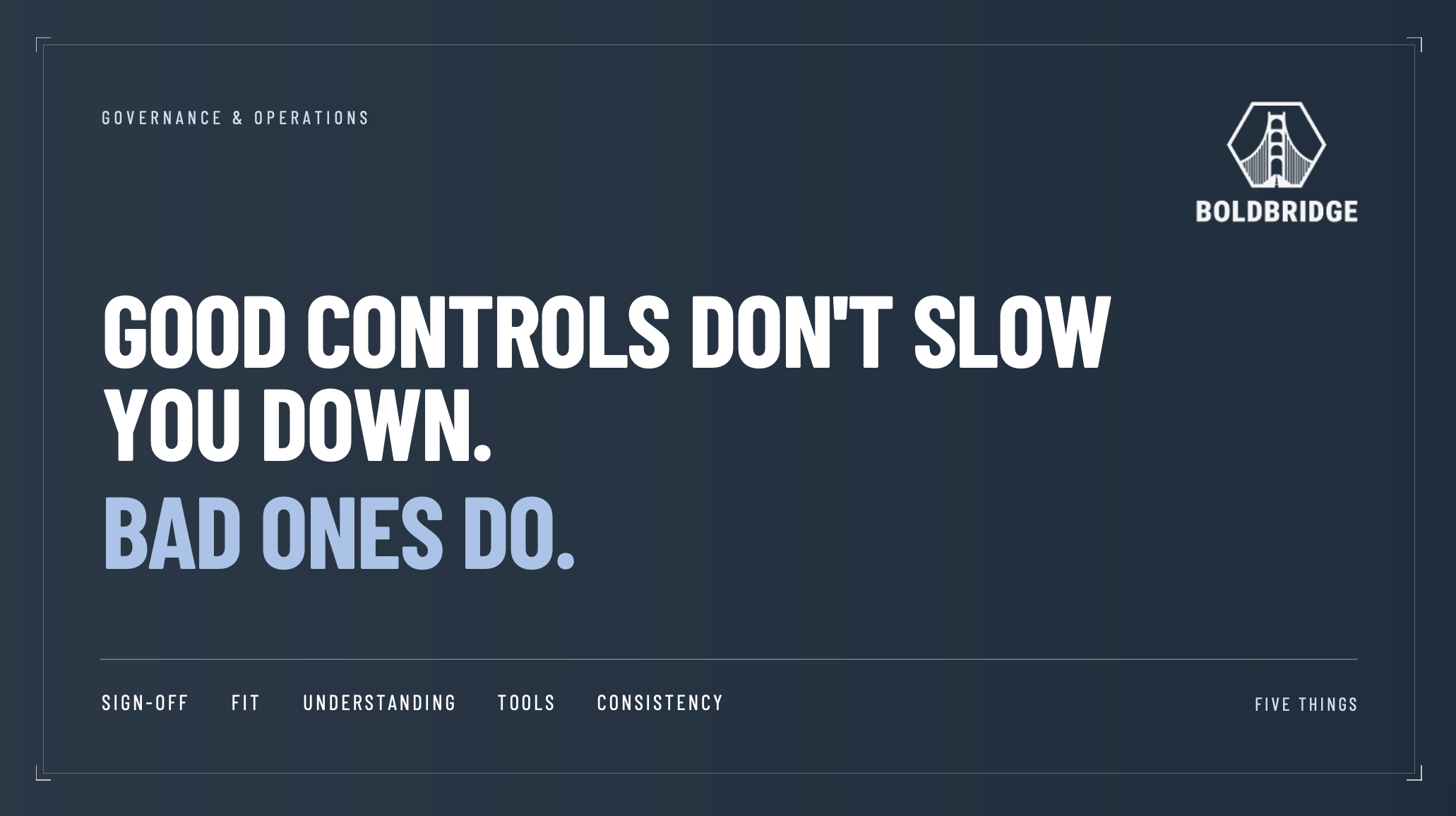 Good Controls Don’t Slow You Down. Bad Ones Do.