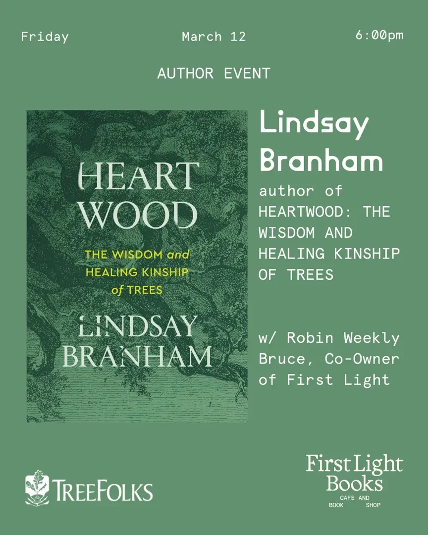 Event poster for an author event featuring Lindsay Branham with Robin Weekly Bruce on March 12 at 6:00 pm at First Light Books, promoting her book 'Heartwood: The Wisdom and Healing Kinship of Trees'.