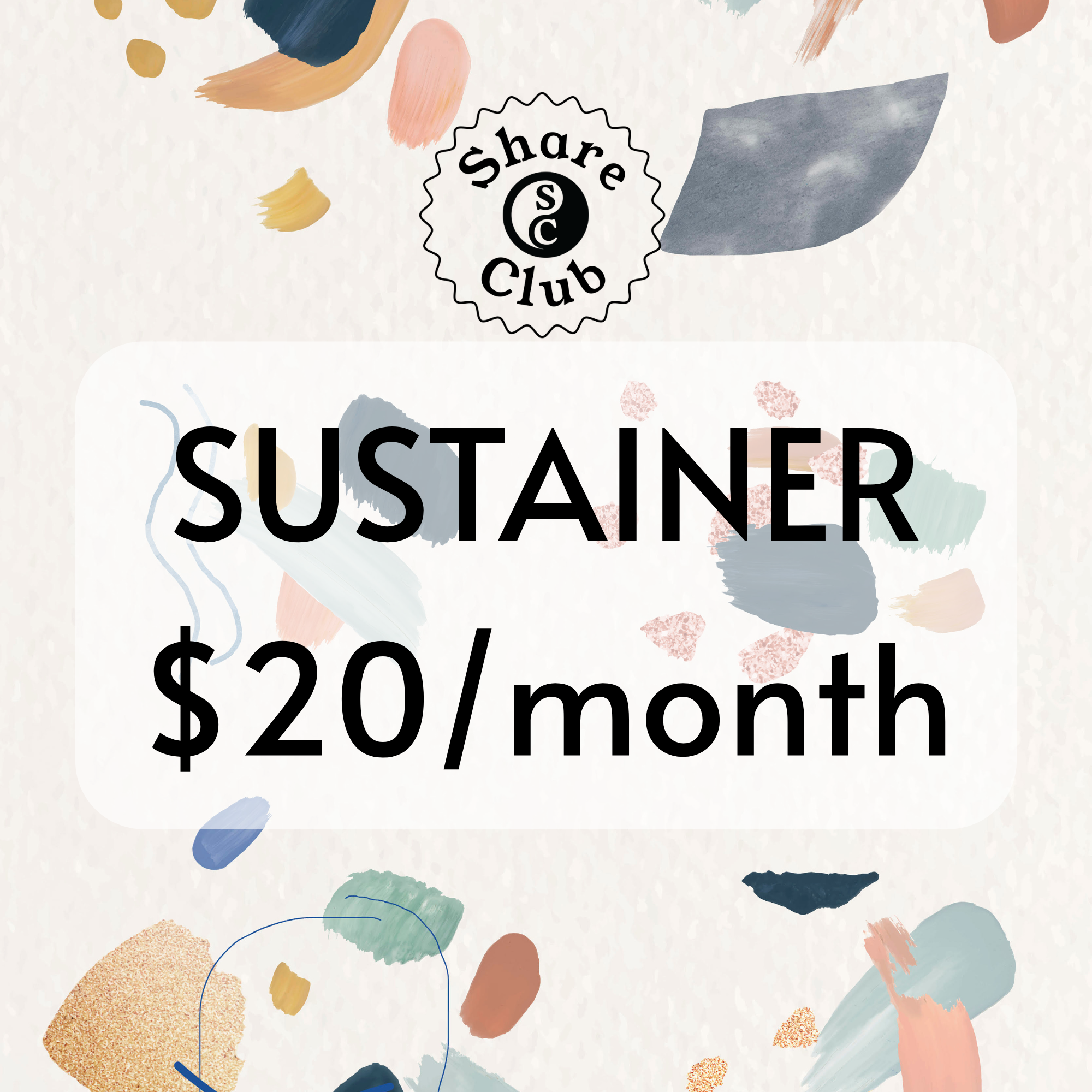 SUSTAINER Membership *POPULAR* $20/month