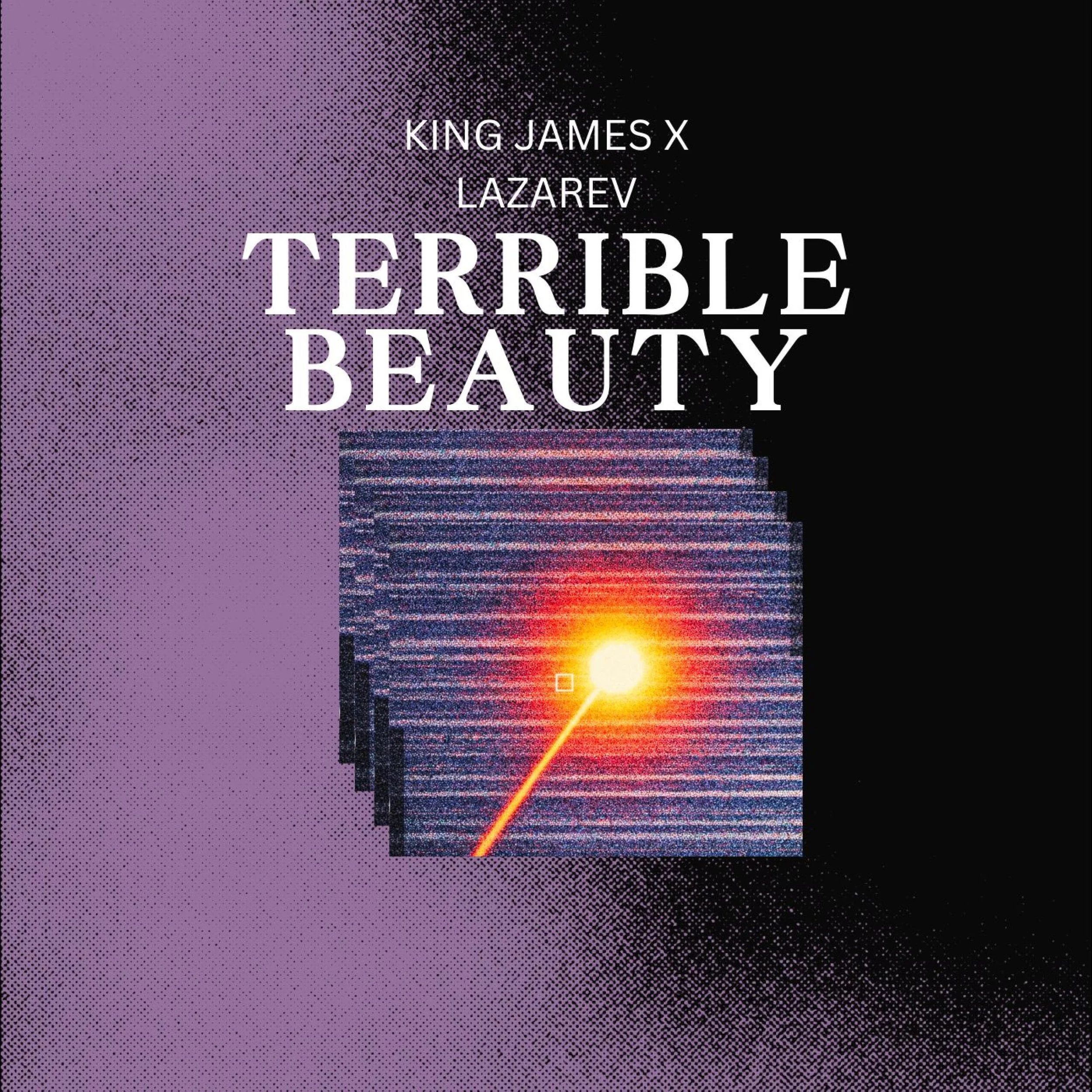 King James and Lazarev - Terrible Beauty