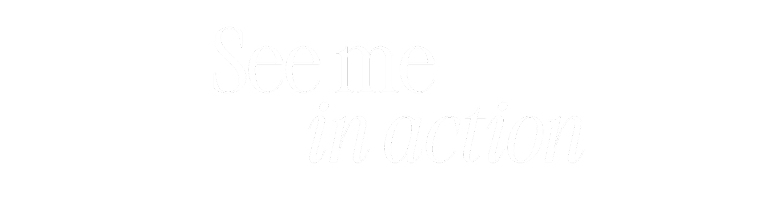 Black background with white text that says "See me in action"