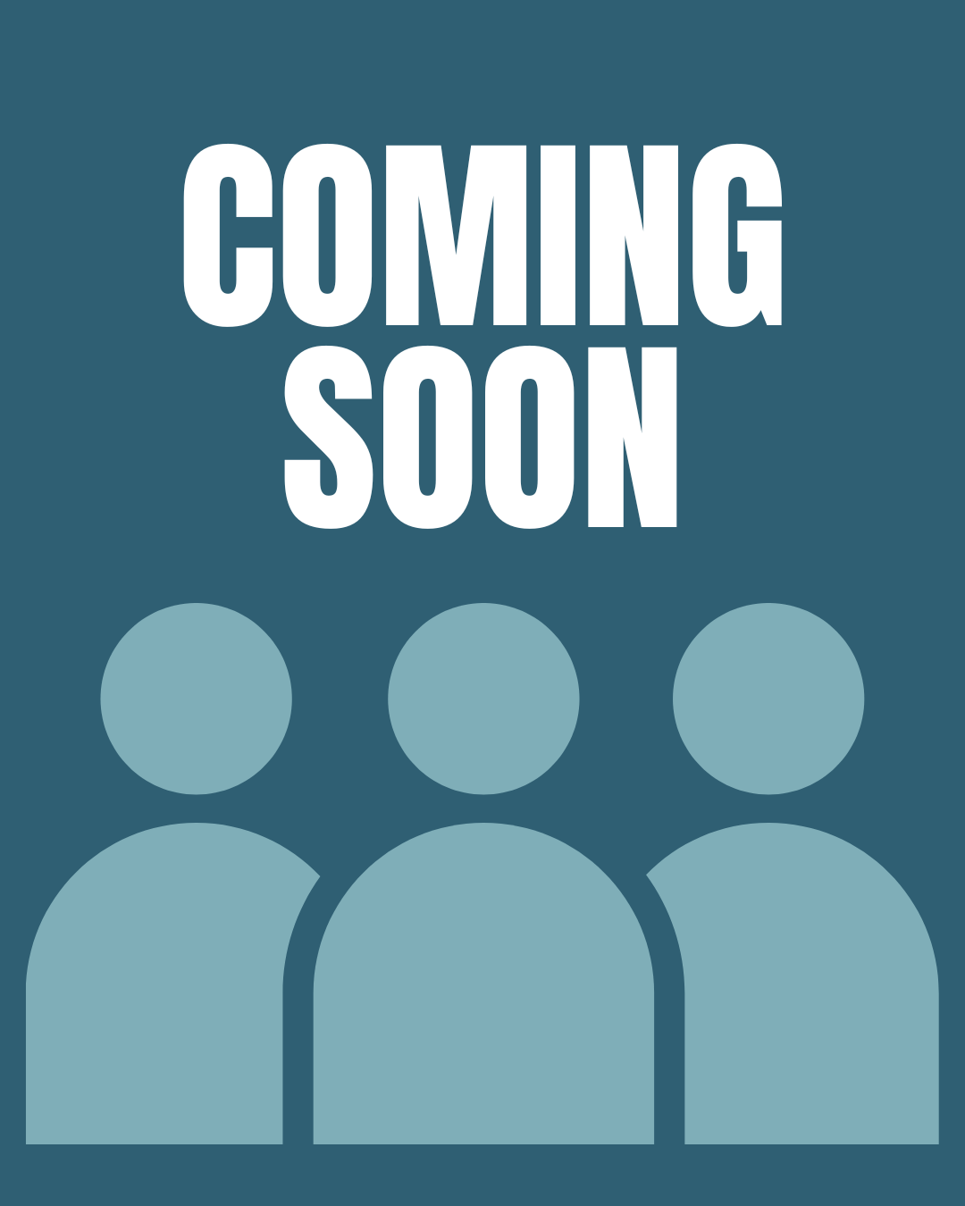 A digital graphic with a dark teal background and white text that says 'Coming Soon'. Below the text, there are four stylized, simple icons of people in a row, each with a circular head and a rounded rectangle body. The graphic announces an upcoming event or feature.