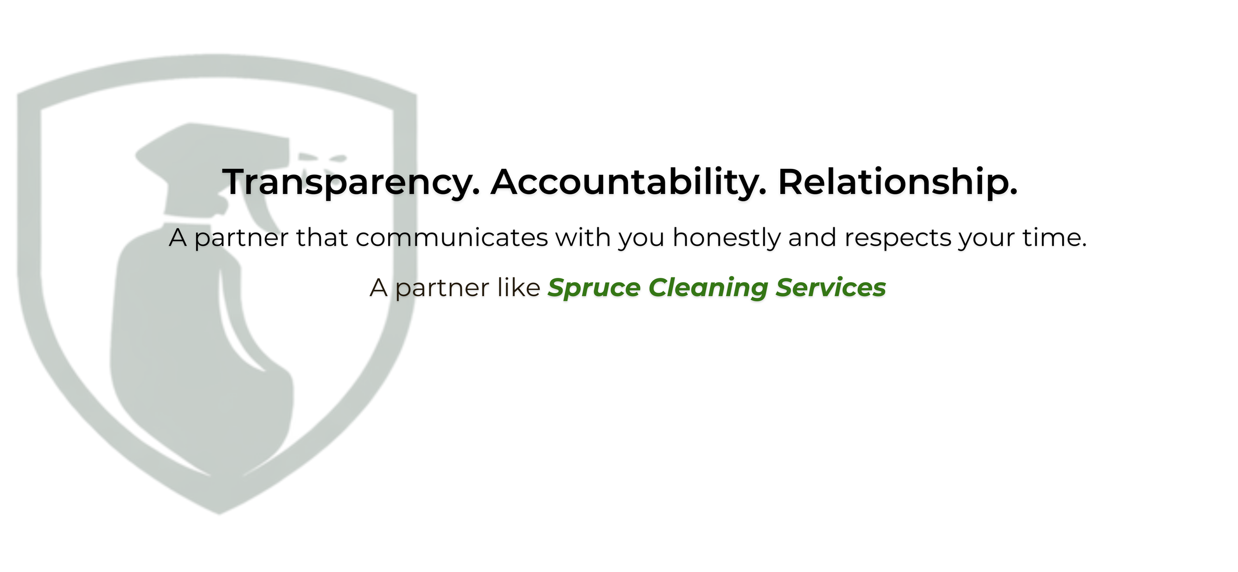A graphic featuring a shield with a spray bottle silhouette and text emphasizing transparency, accountability, and relationship, with a focus on honest communication and respect, highlighting Spruce Cleaning Services as an example of a trustworthy partner.
