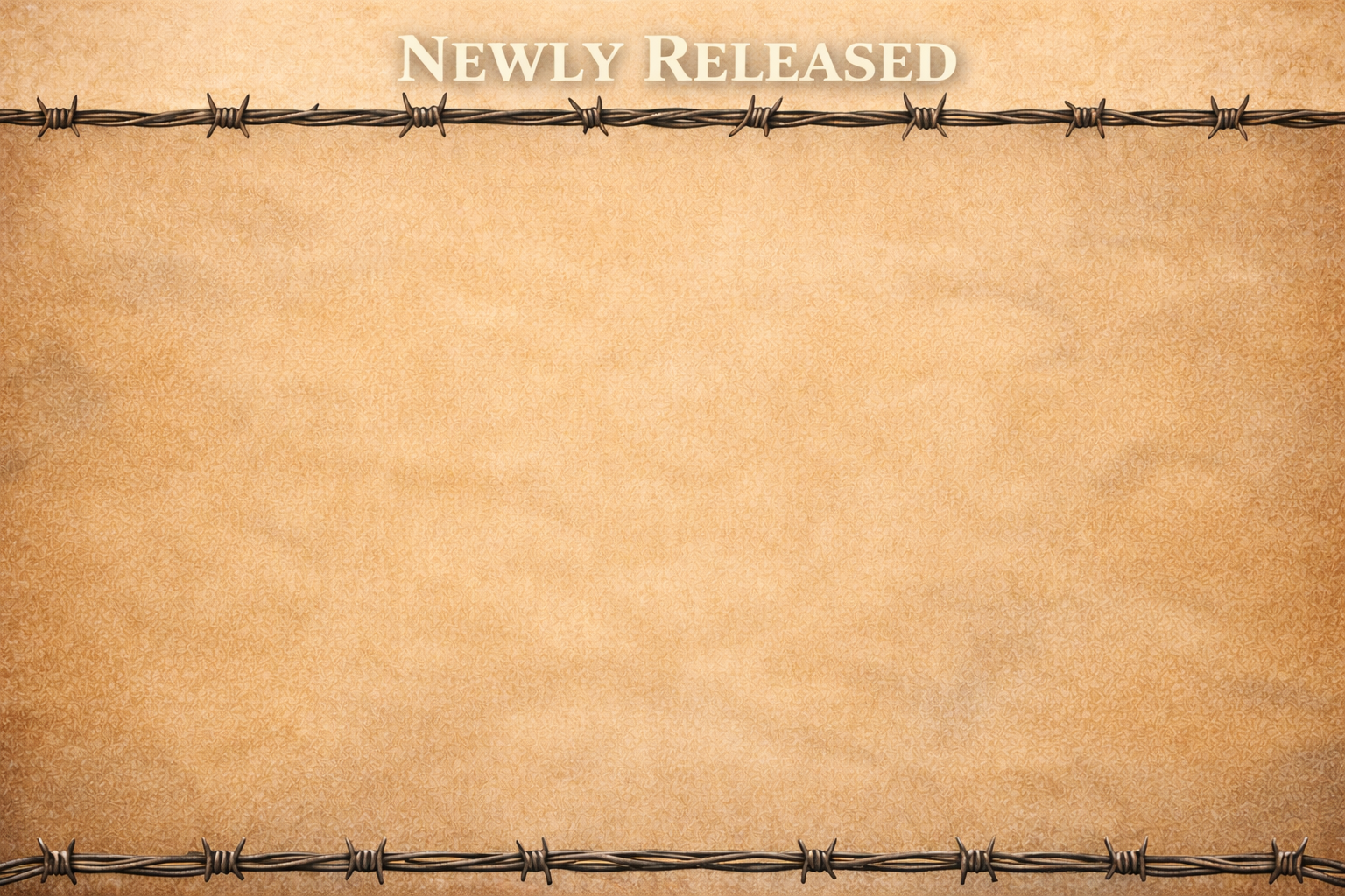 A textured cardboard background with barbed wire running horizontally at the top and bottom edges. The words "Newly Released" appear at the top center in white uppercase letters.
