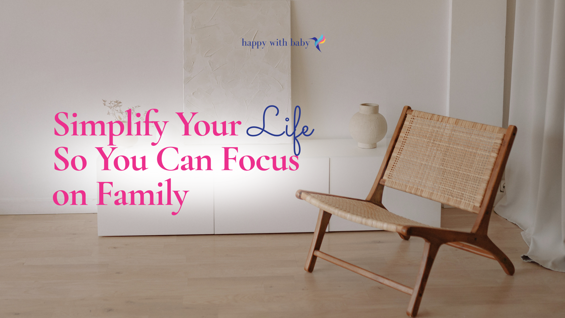 Simplify Your Life So You Can Focus on Family