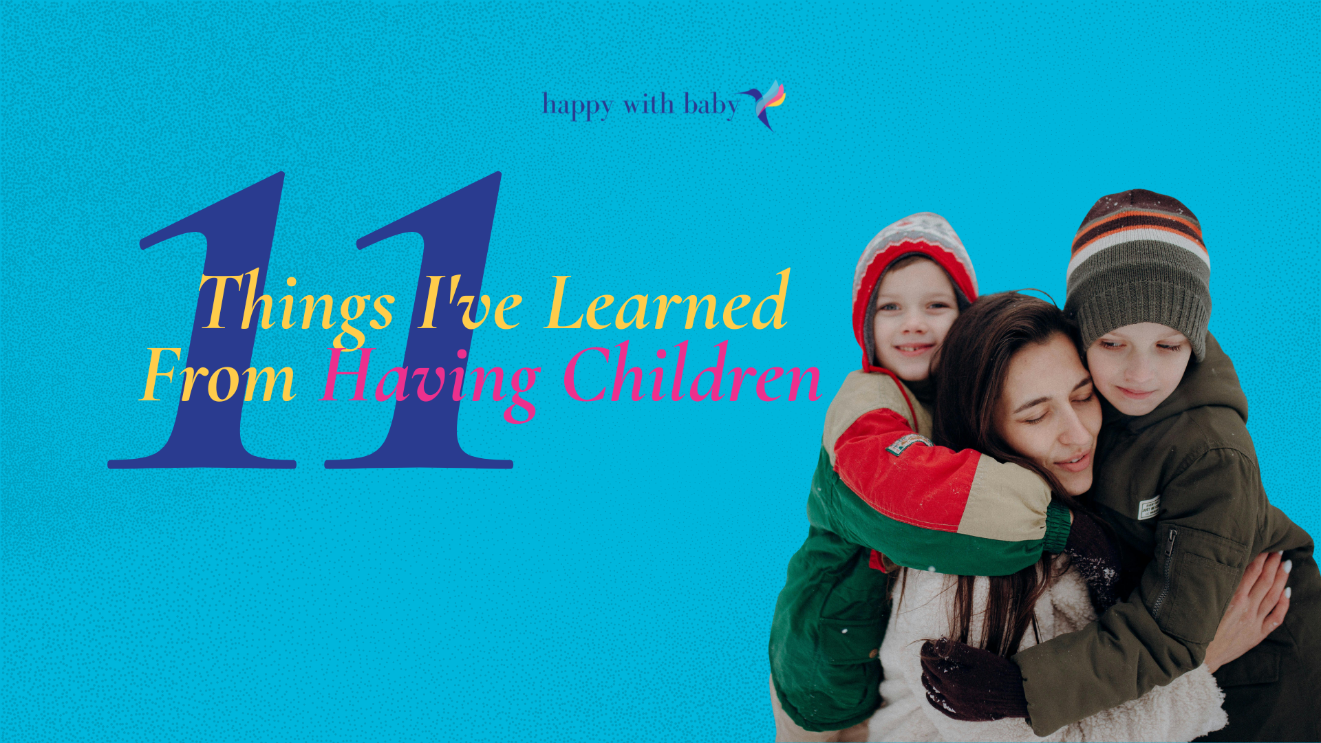 11 Things I've Learned From Having Children