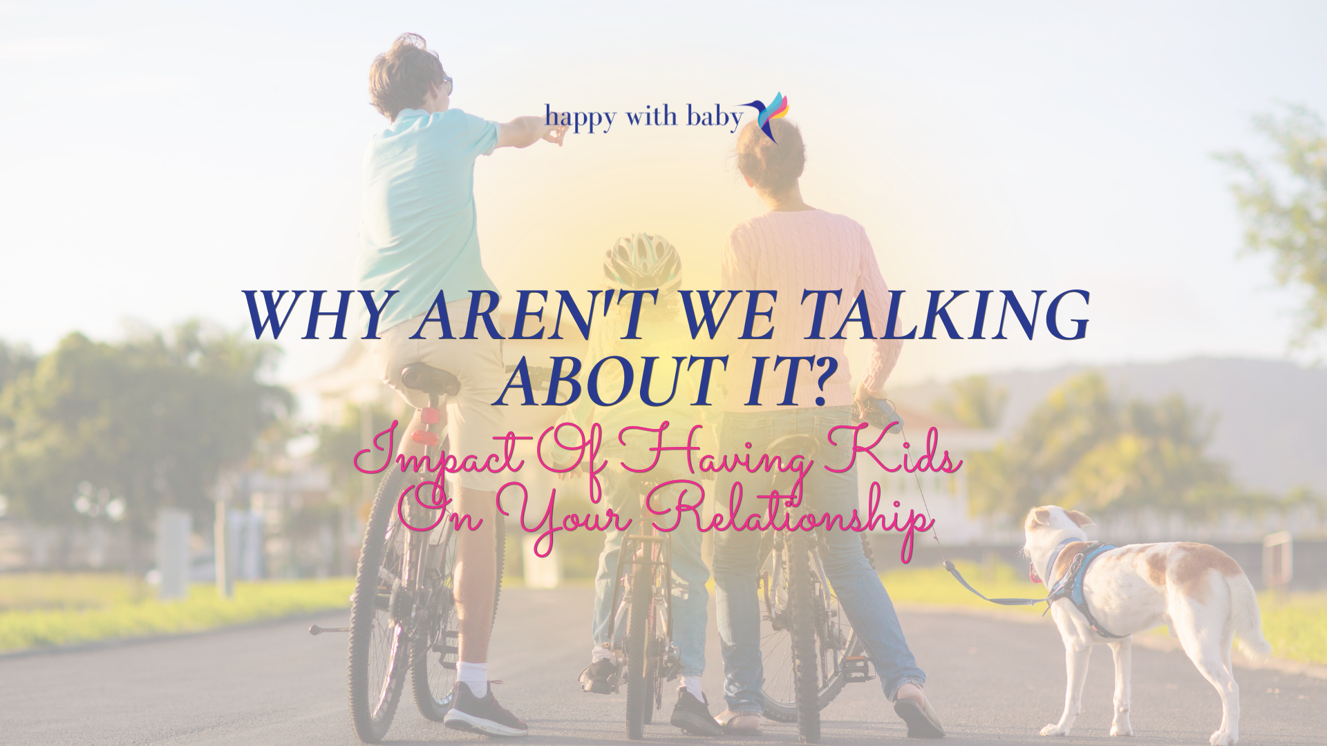 Why Aren't We Talking About It? Impact Of Having Kids On Your Relationship