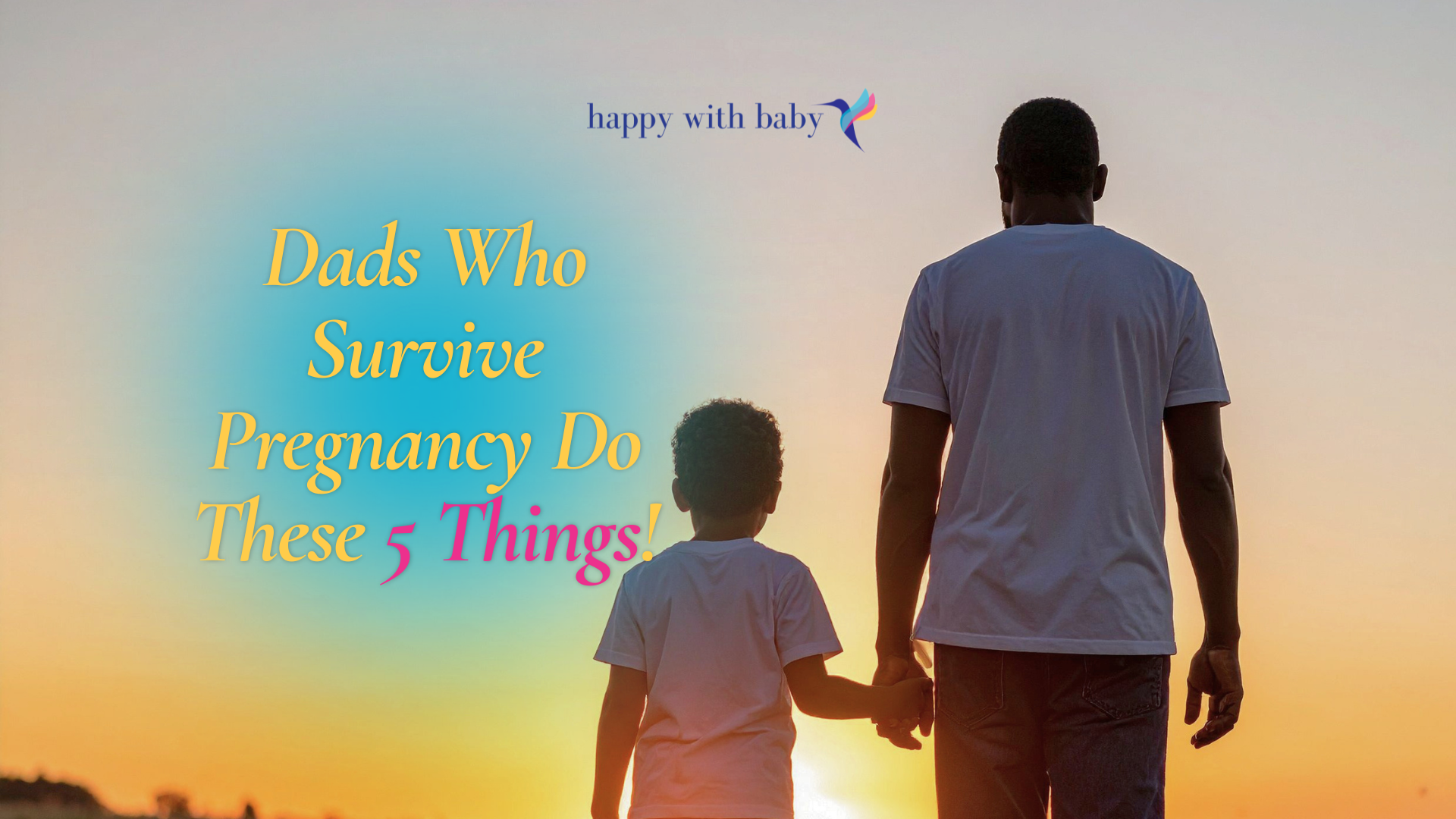 Dads Who Survive Pregnancy Do These 5 Things!
