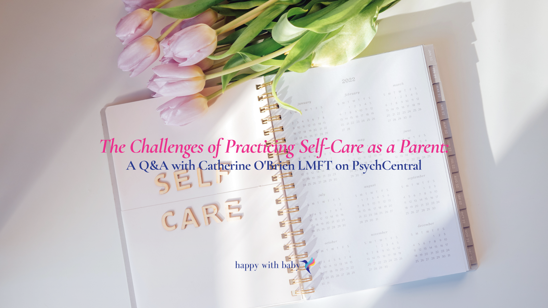 The Challenges of Practicing Self-Care as a Parent: A Q&amp;A with Catherine O'Brien LMFT on PsychCentral