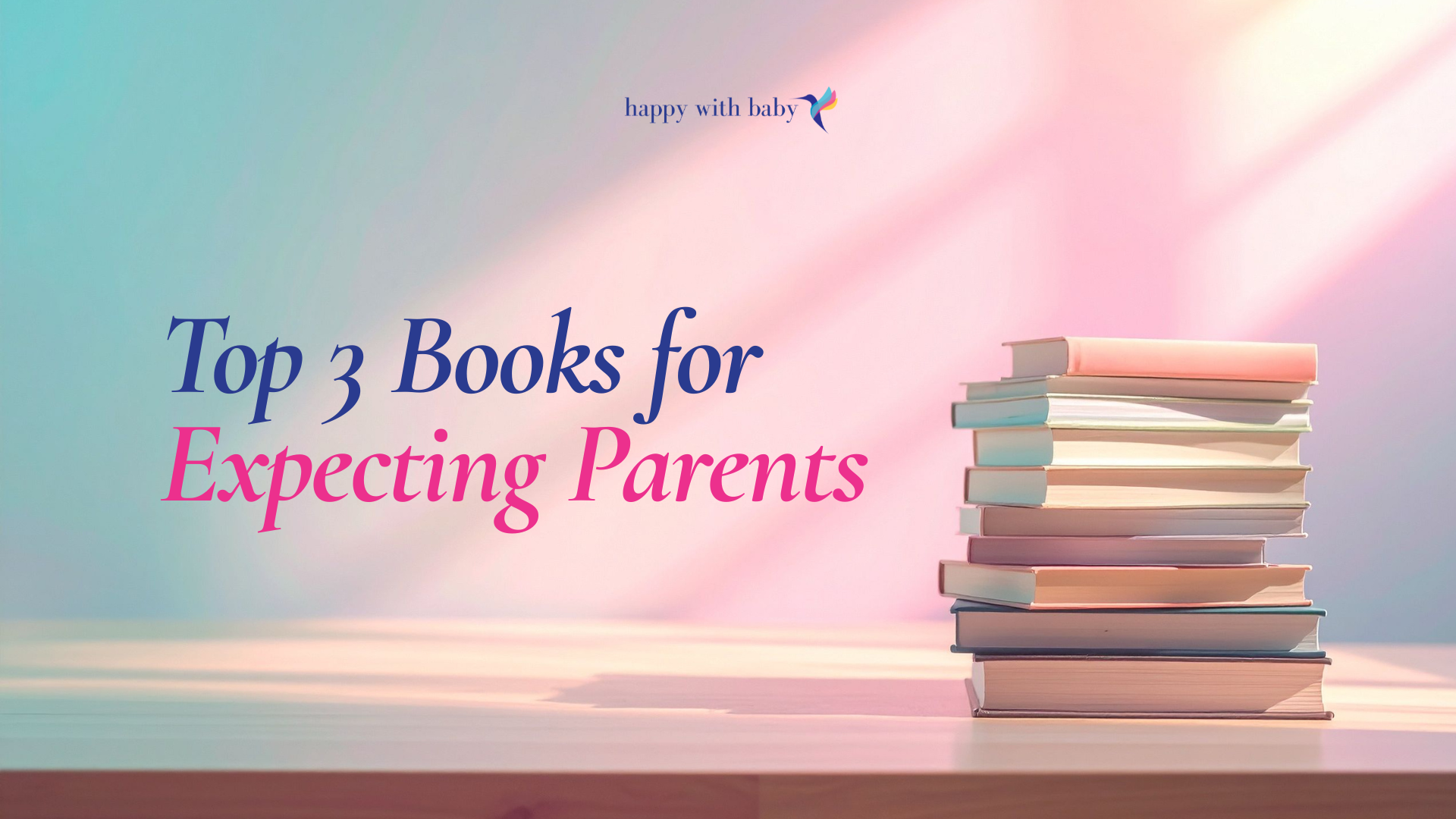 Top 3 Books for Expecting Parents