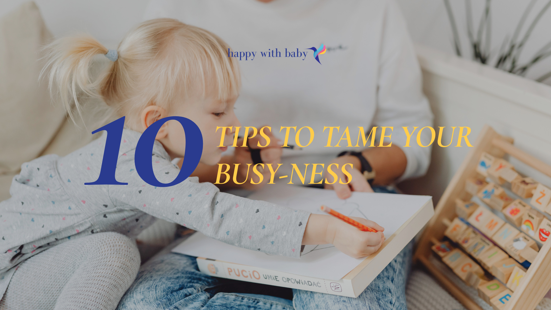 10 Tips to Tame Your Busy-ness
