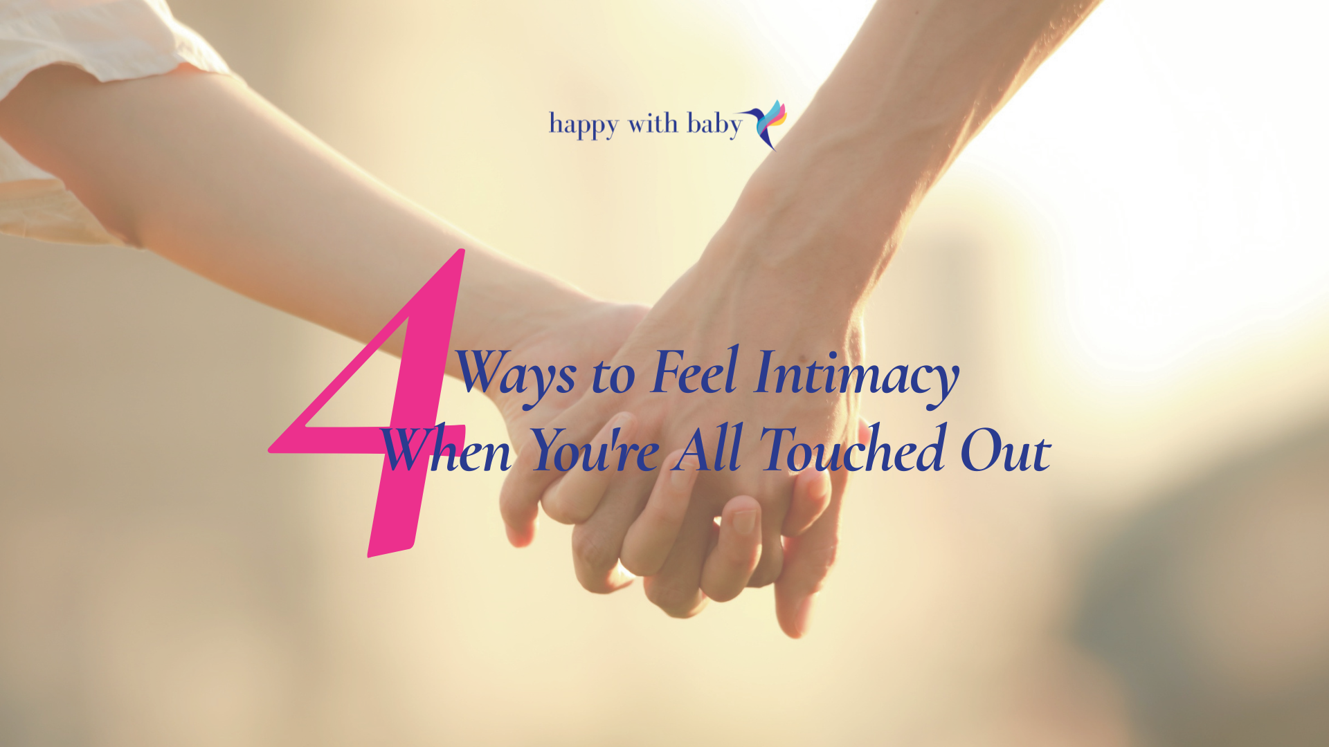 4 Ways to Feel Intimacy When You're All Touched Out