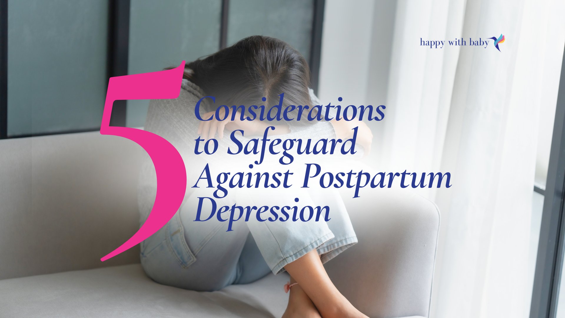 Guest Blog: 5 Considerations to Safeguard Against Postpartum Depression