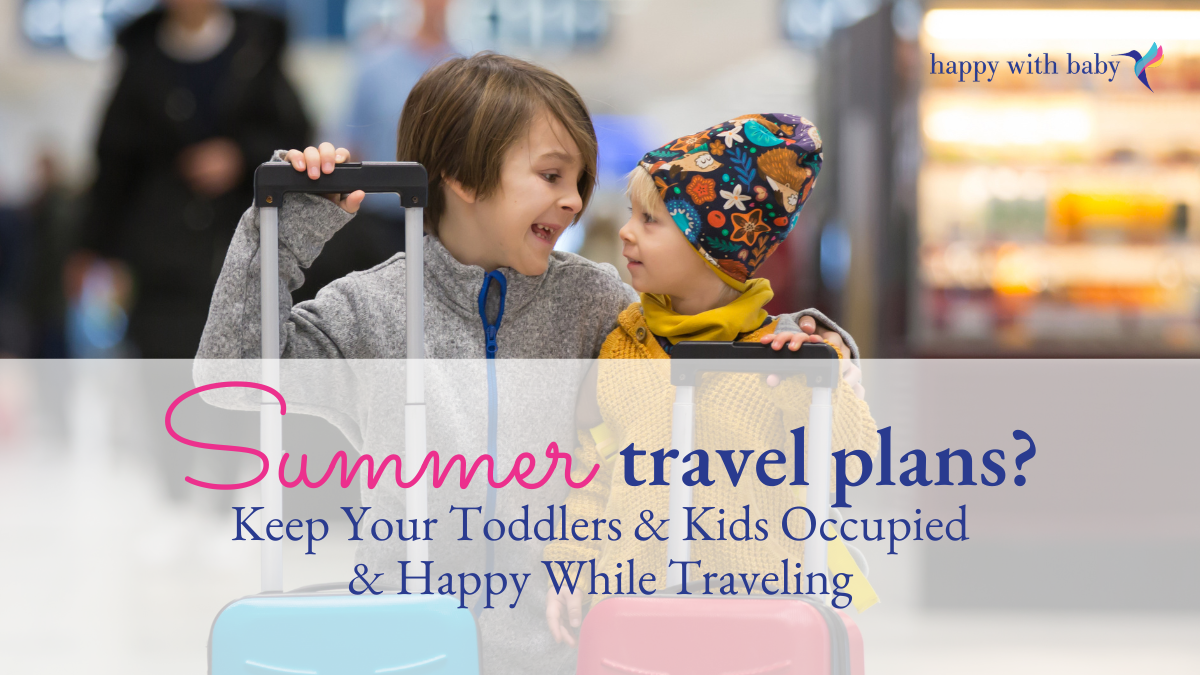 Summer Travel Plans? Keep Your Toddlers & Kids Occupied & Happy While Traveling with These Clever Ideas