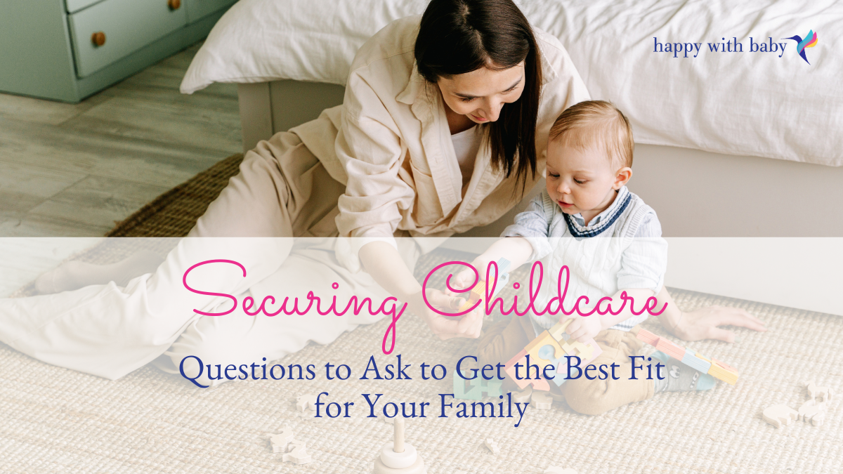 Securing Childcare: Questions to Ask to Get the Best Fit for Your Family