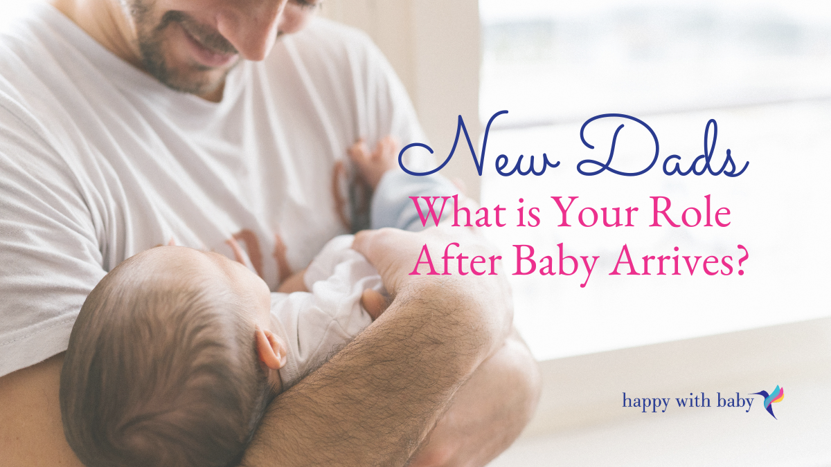 New Dads: What is Your Role After Baby Arrives?