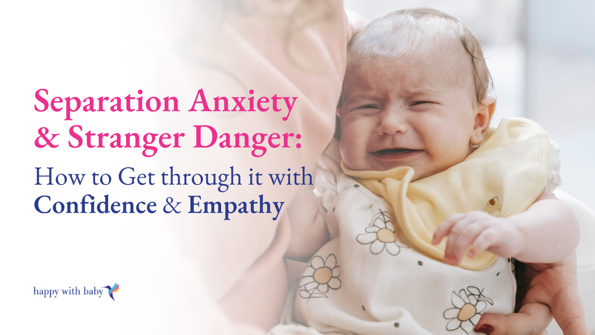 Separation Anxiety & Stranger Danger: How to Get through it with Confidence & Empathy