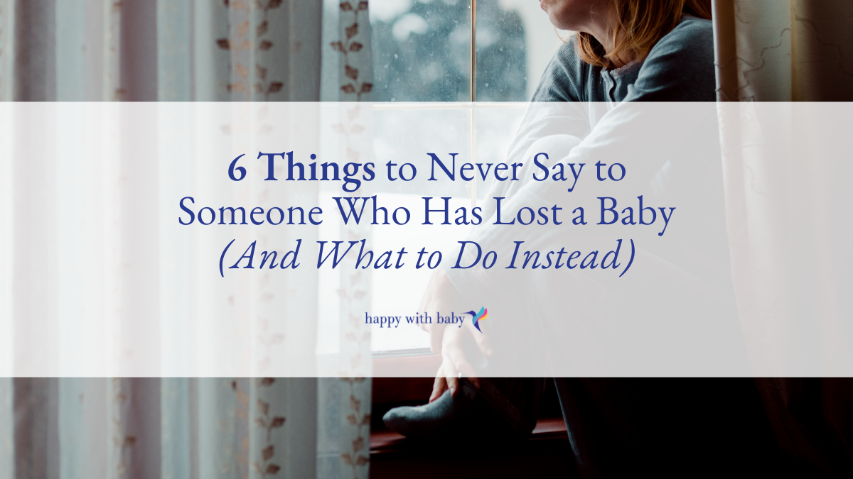 6 Things to Never Say to Someone Who Has Lost a Baby (And What to Do Instead)