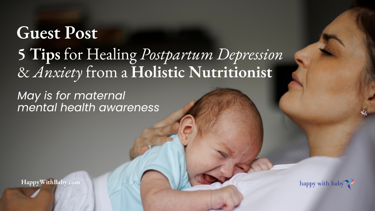 Guest Blog: 5 Tips for Healing Postpartum Depression &amp; Anxiety from a Holistic Nutritionist