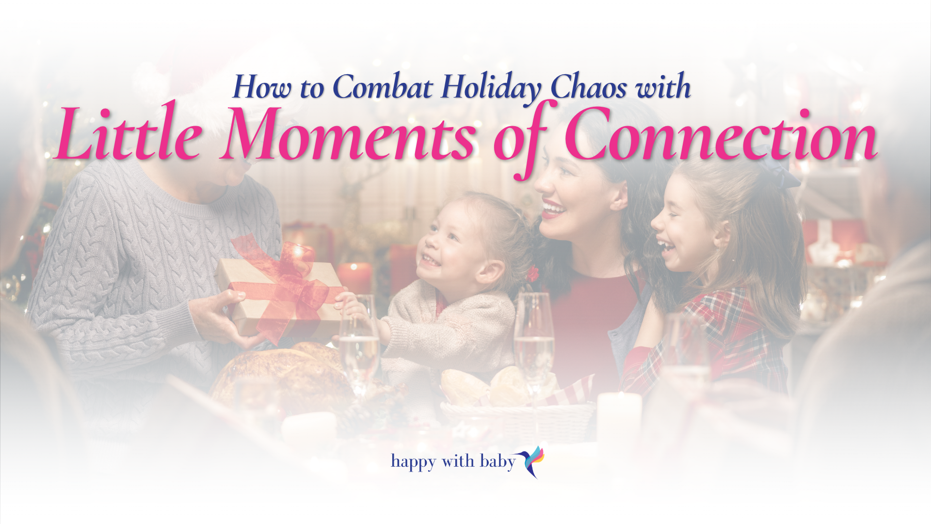 How to Combat Holiday Chaos with Little Moments of Connection