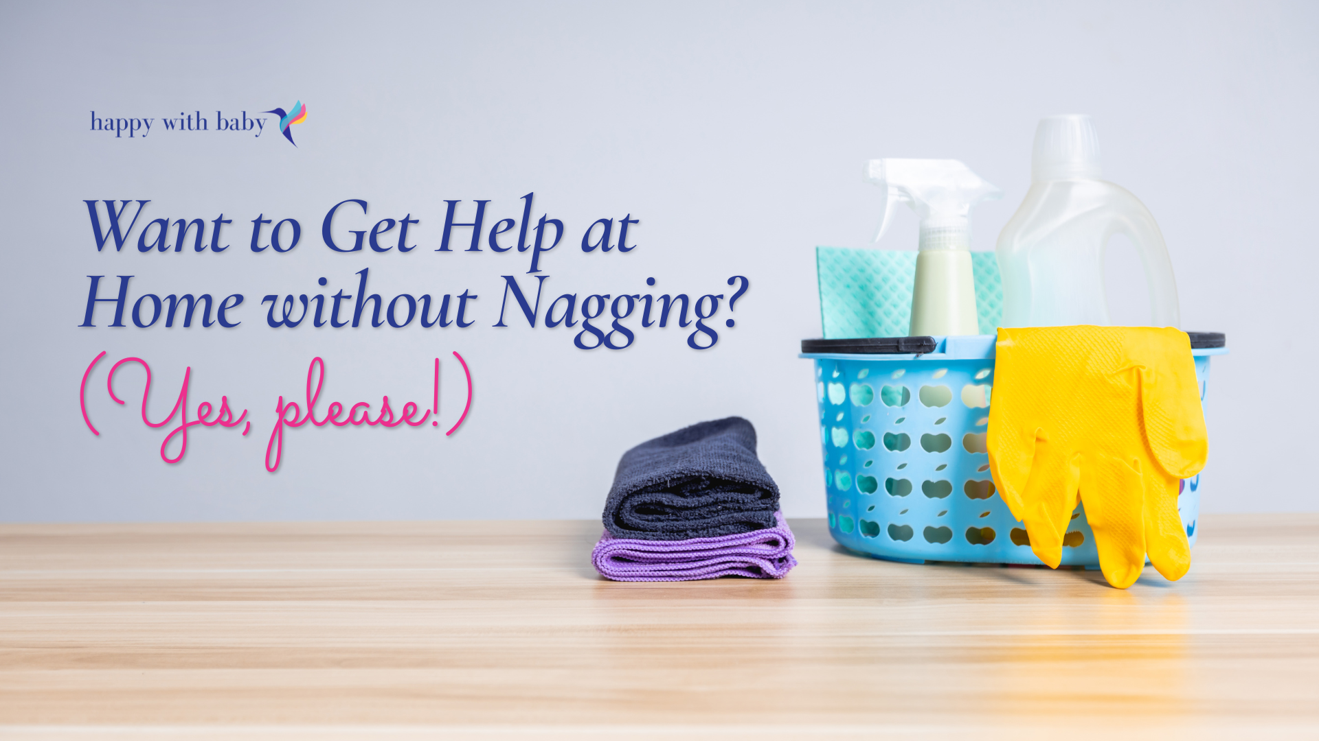 Want to Get Help at Home without Nagging?  (Yes, please!)