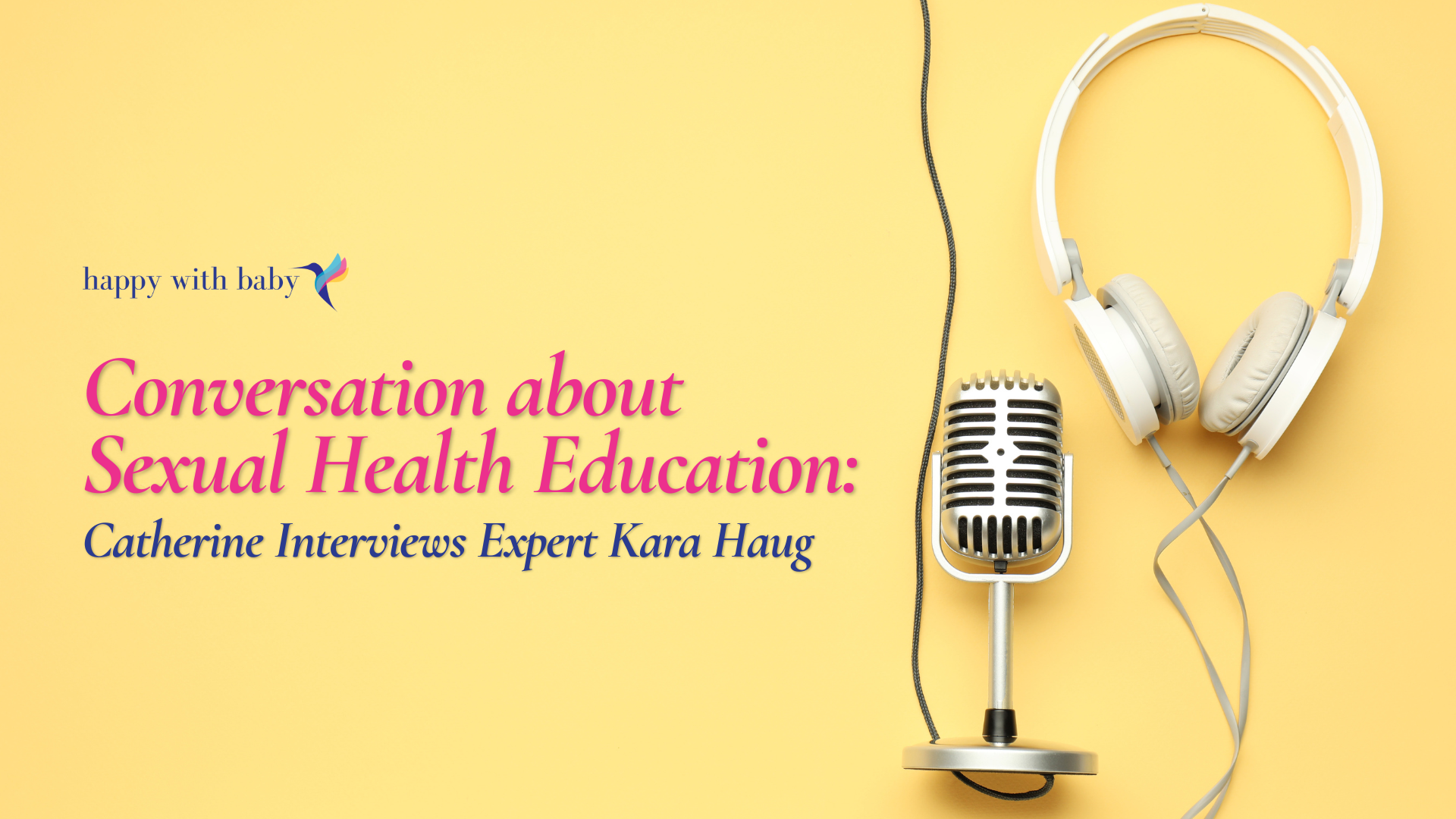 Conversation about Sexual Health Education: Catherine Interviews Expert Kara Haug