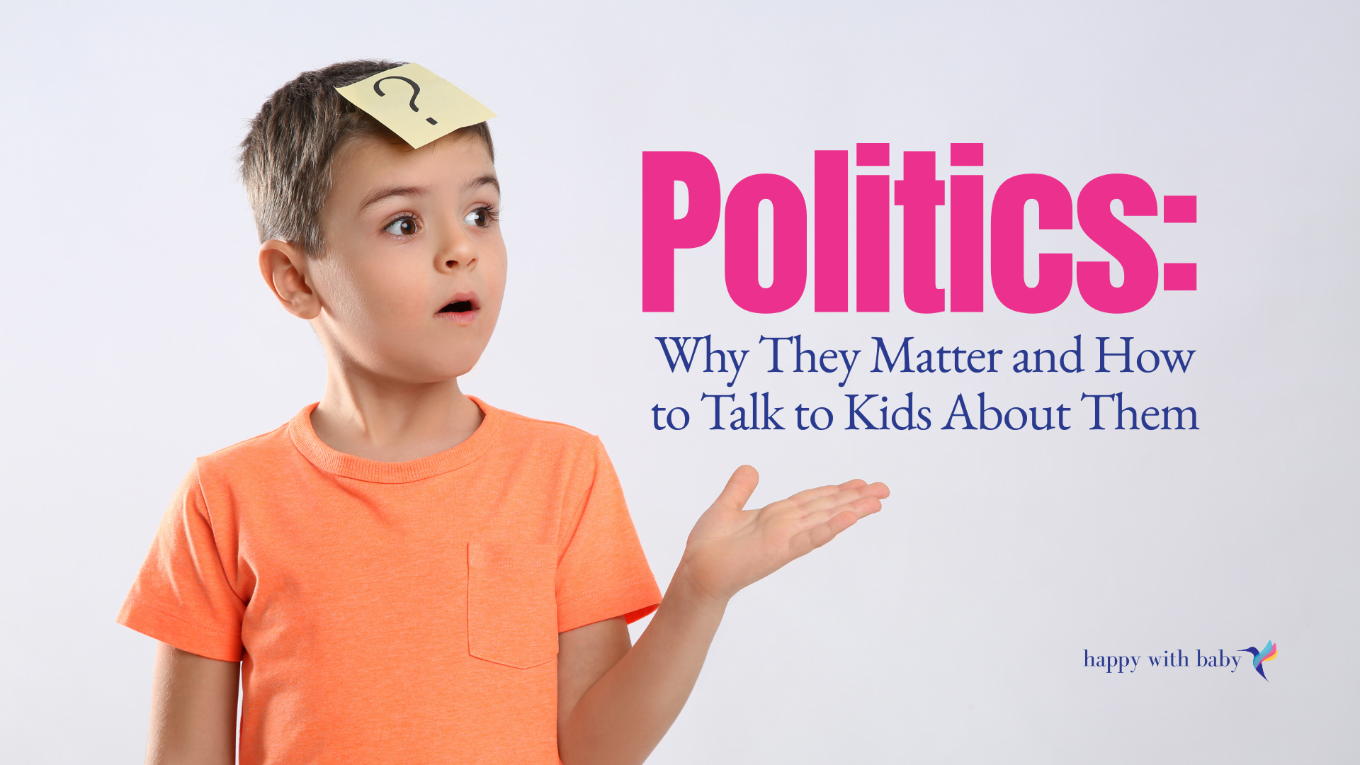 Politics: Why They Matter and How to Talk to Kids About Them
