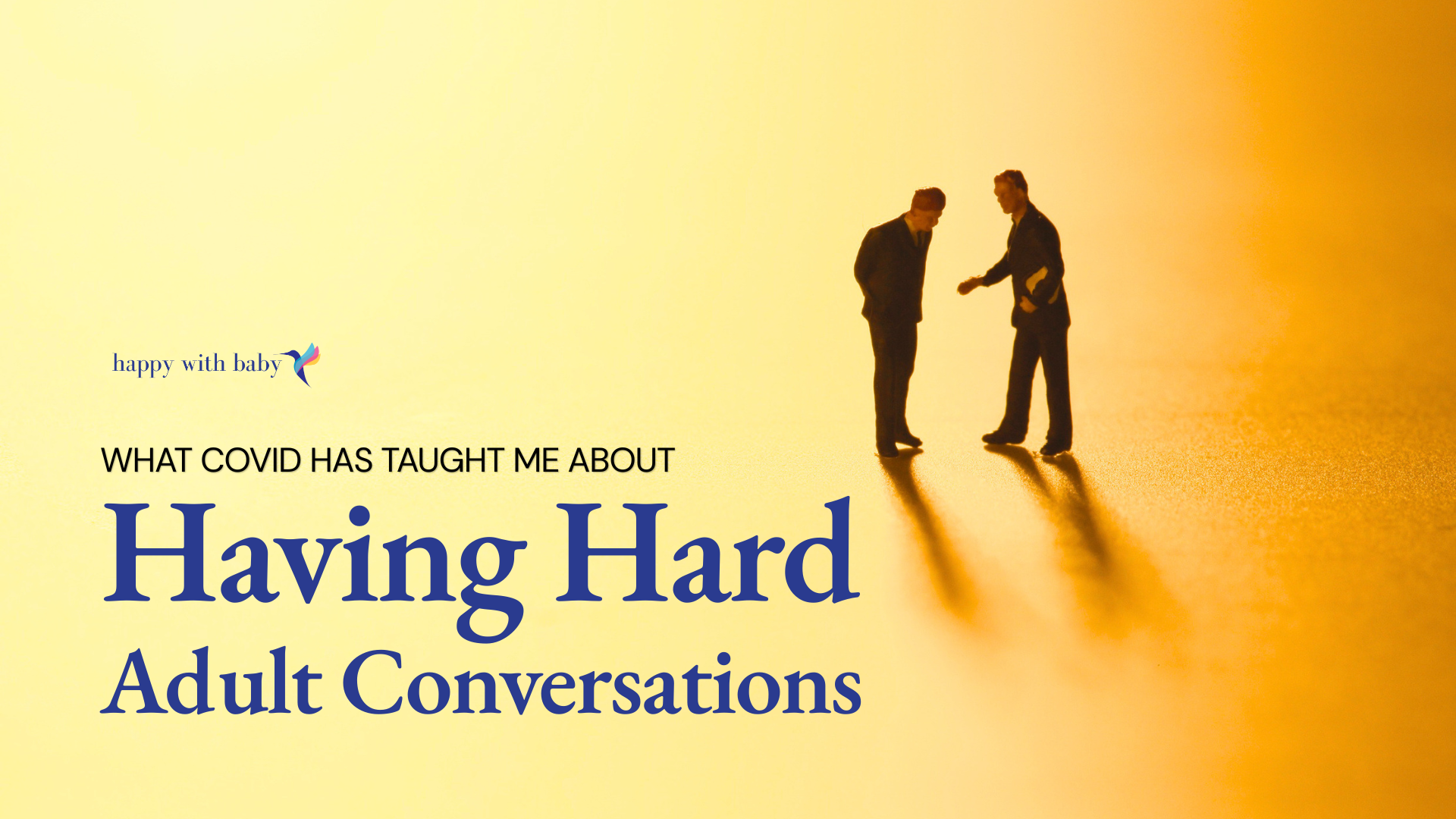What Covid Has Taught Me About Having Hard Adult Conversations