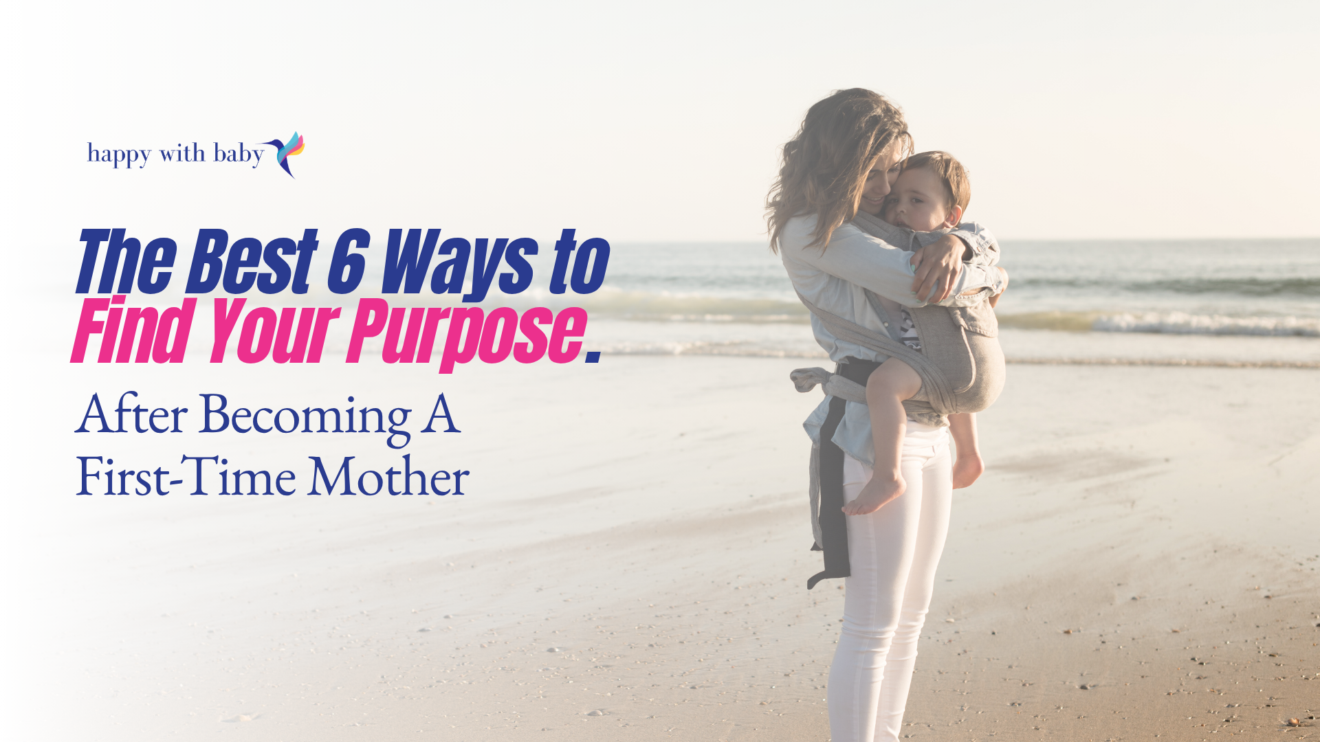 The Best 6 Ways to Find Your Purpose After Becoming A First-Time Mother