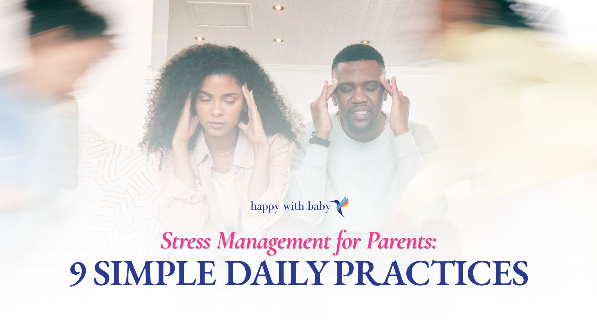 Stress Management for Parents: 9 Simple Daily Practices