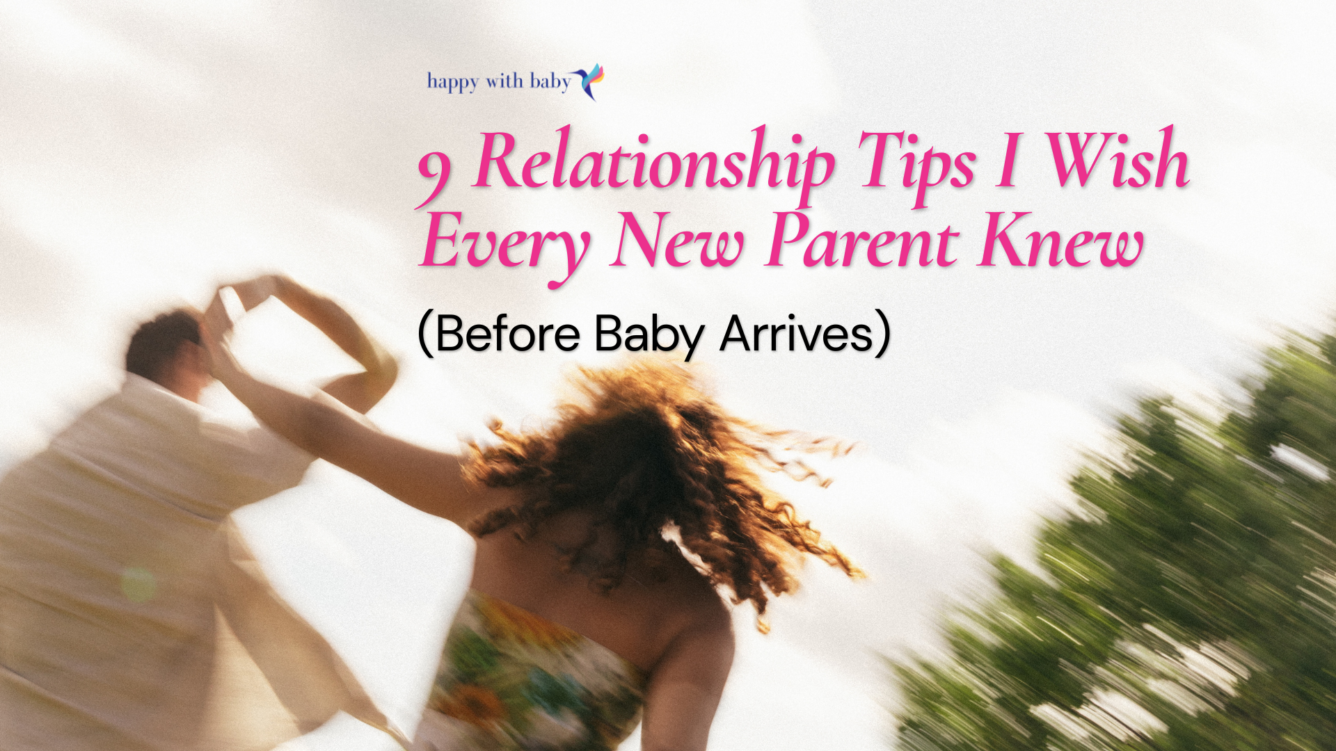 9 Relationship Tips I Wish Every New Parent Knew (Before Baby Arrives)
