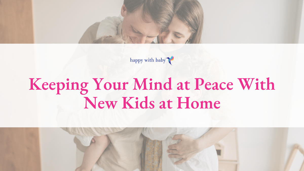 Keeping Your Mind at Peace With New Kids at Home