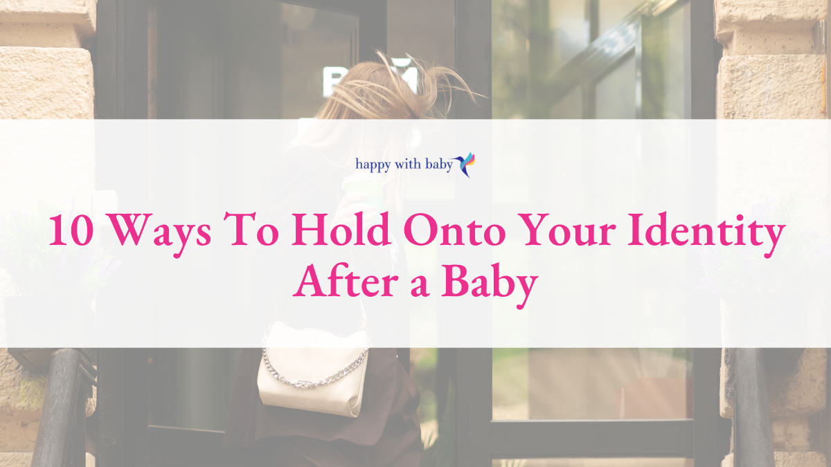 10 Ways To Hold Onto Your Identity After a Baby