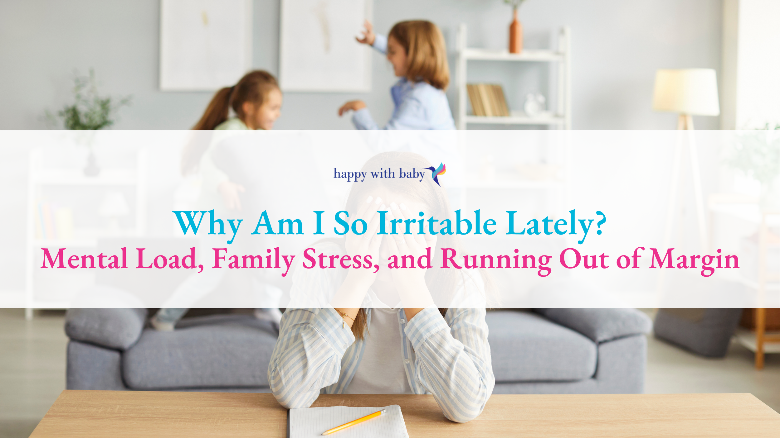 Why Am I So Irritable Lately? Mental Load, Family Stress, and Running Out of Margin
