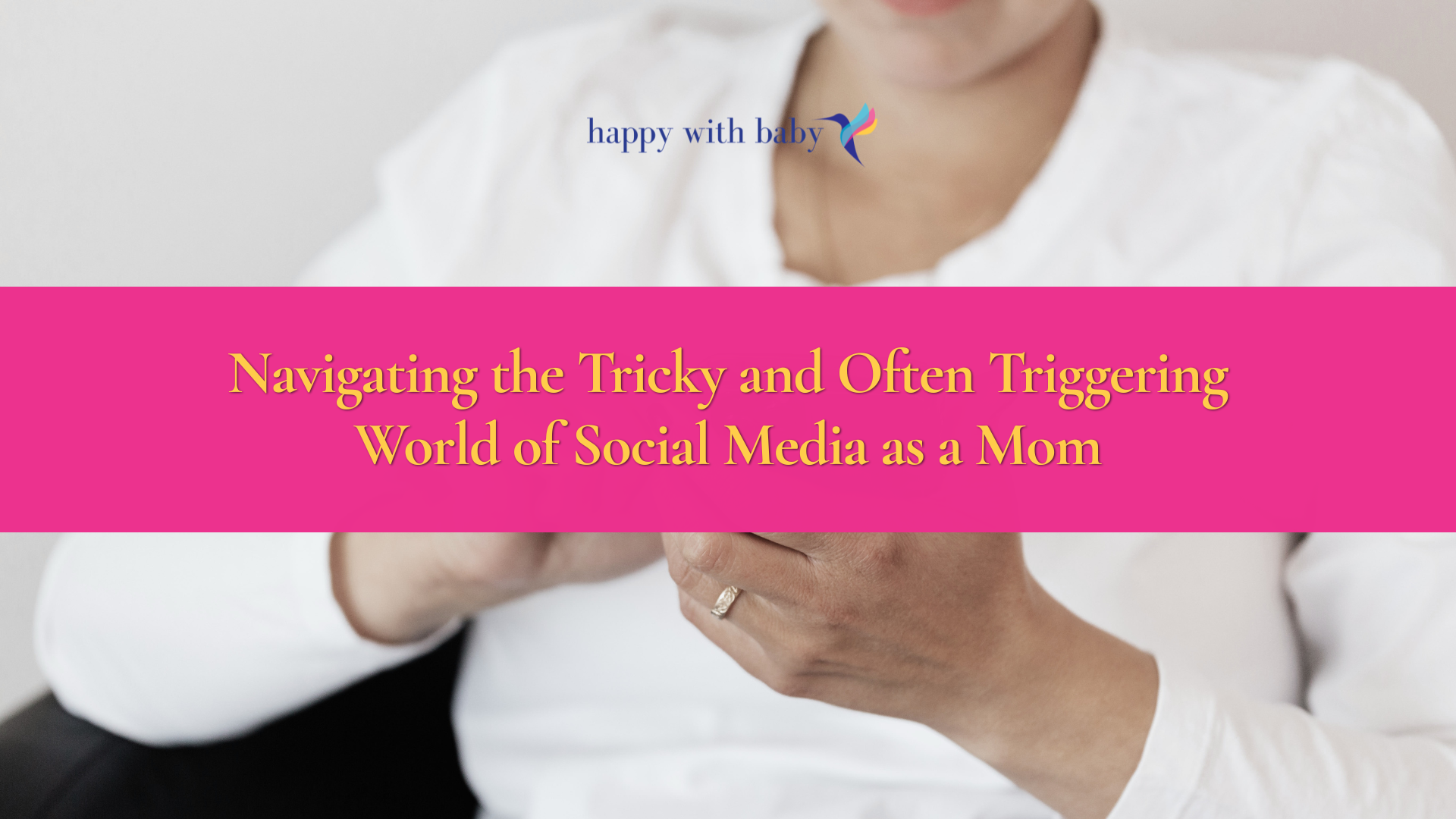 Navigating the Tricky and Often Triggering World of Social Media as a Mom