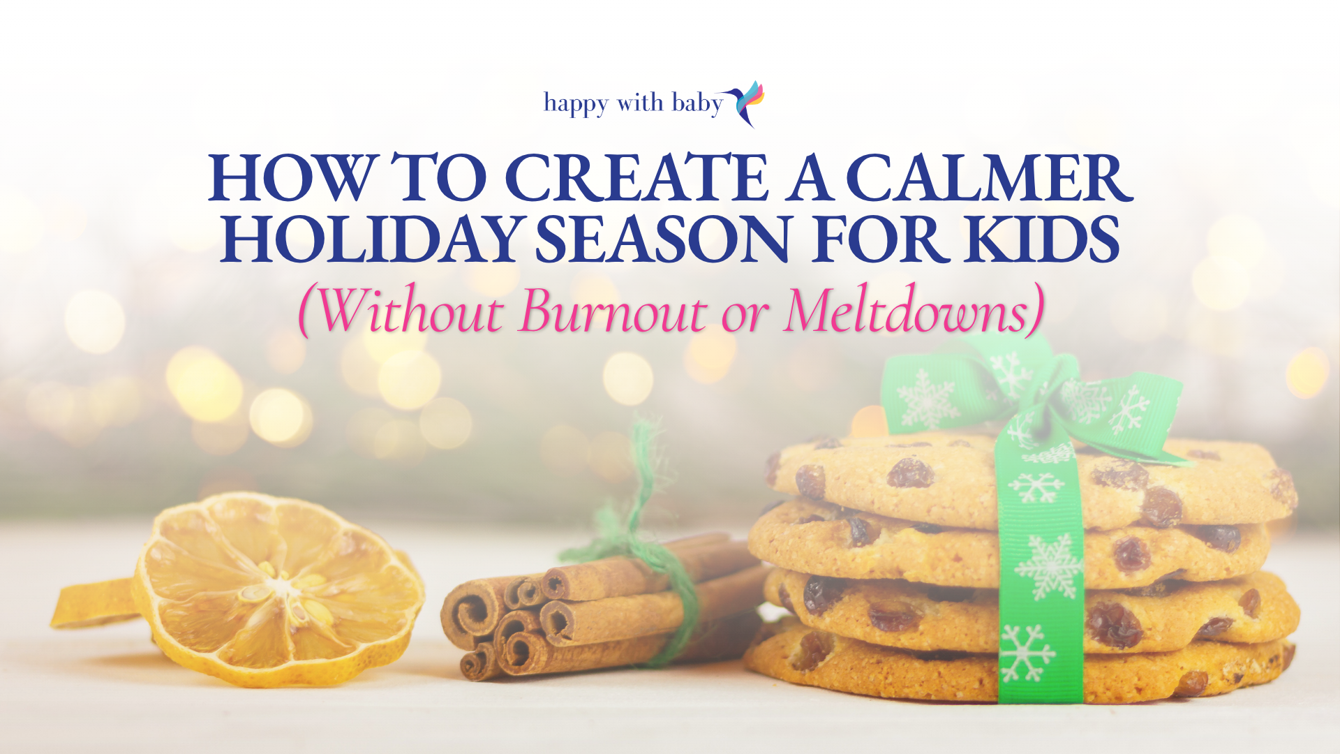 How to Create a Calmer Holiday Season for Kids (Without Burnout or Meltdowns)