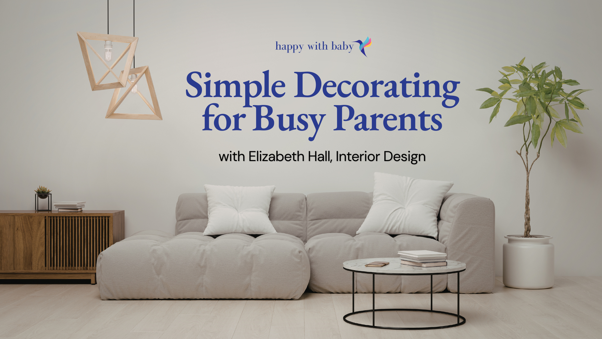 Simple Decorating for Busy Parents with Elizabeth Hall, Interior Design