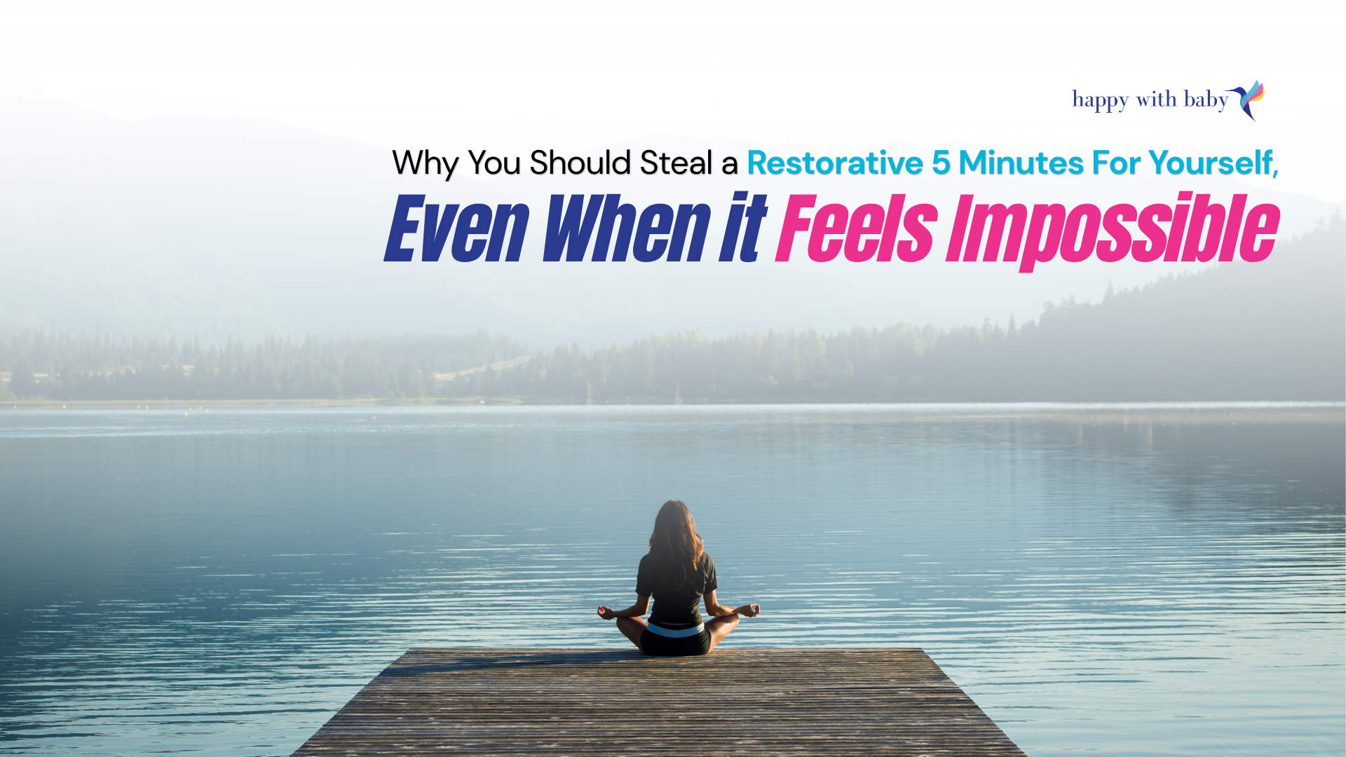 Why You Should Steal a Restorative 5 Minutes For Yourself, Even When it Feels Impossible