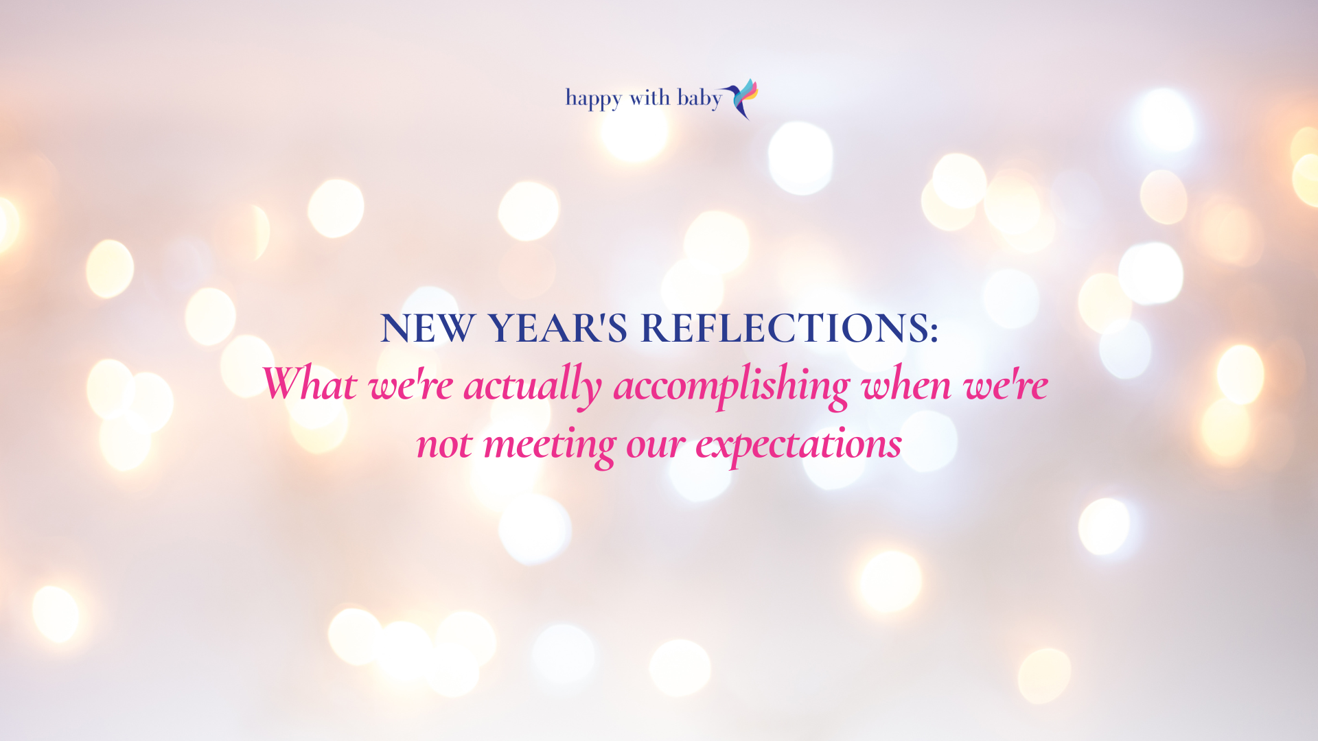 New Year's Reflections: What we're actually accomplishing when we're not meeting our expectations.