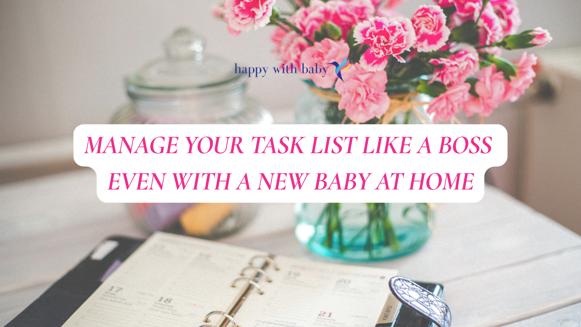 Manage Your Task List Like a Boss Even with a New Baby at Home