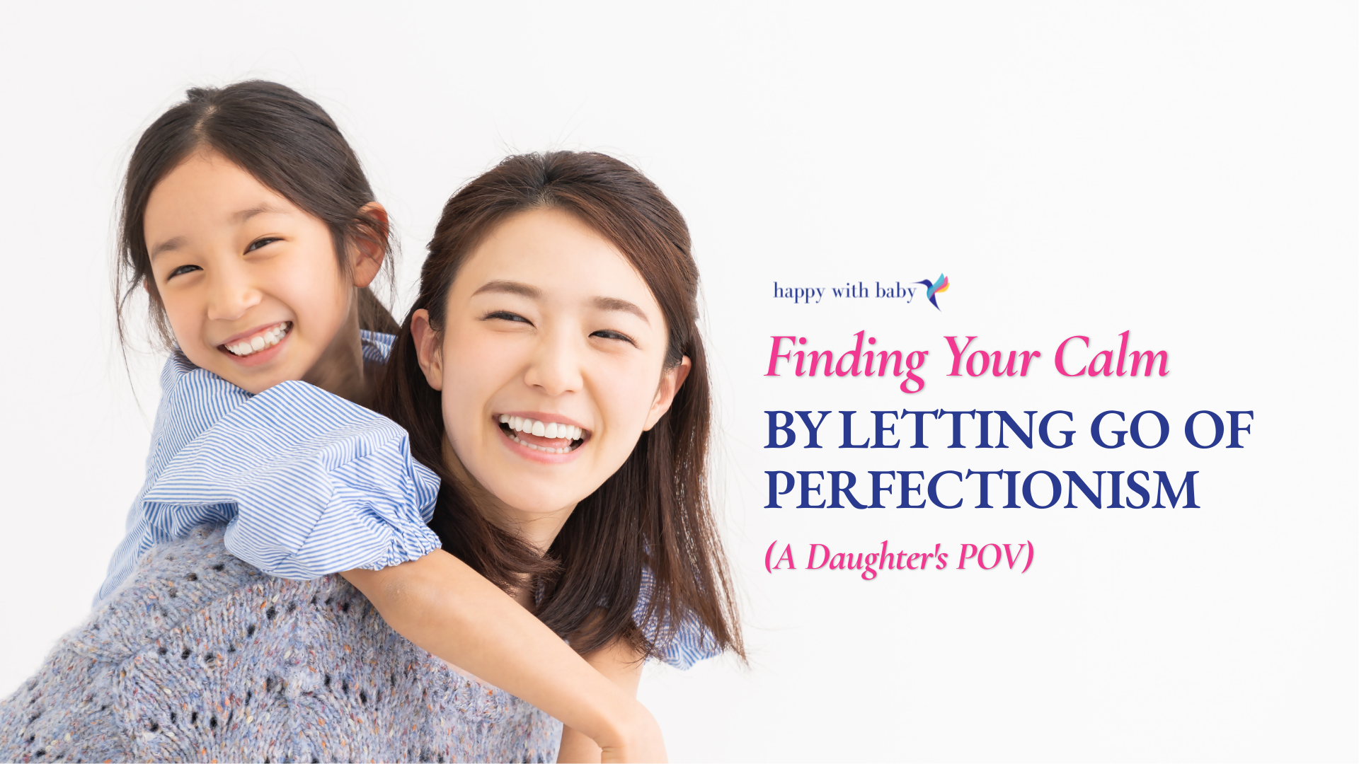 Finding Your Calm By Letting Go of Perfectionism (A Daughter's POV)